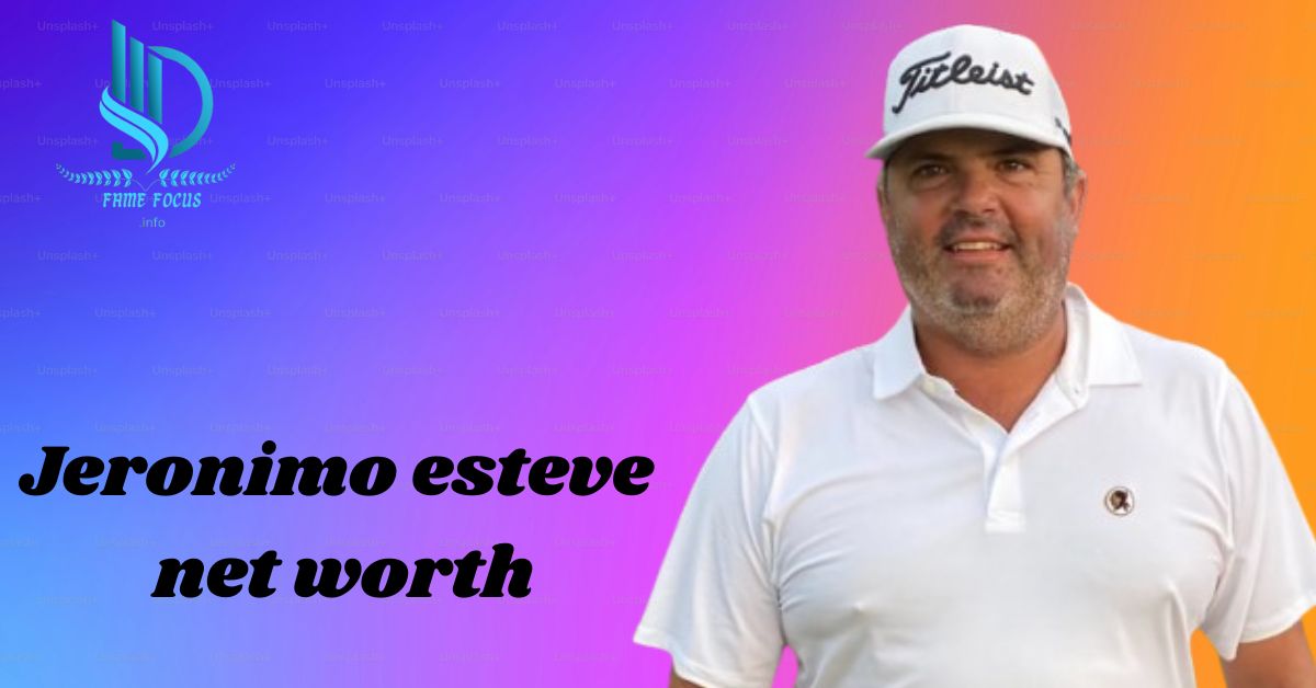 jeronimo esteve net worth
