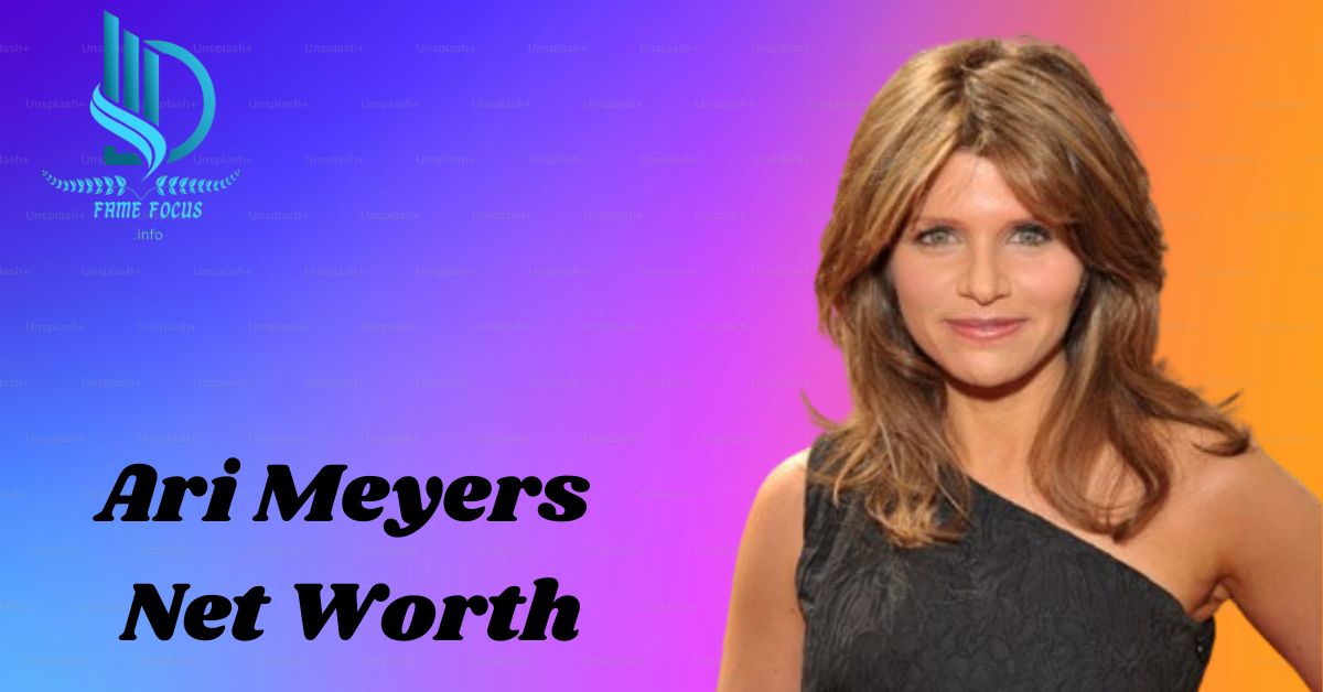 Ari Meyers Net Worth