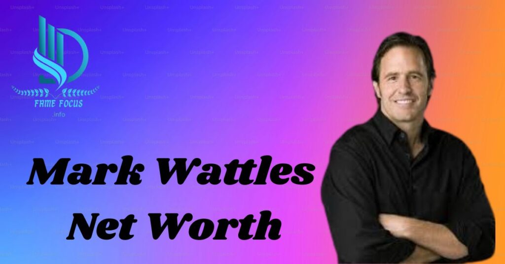 Mark Wattles net worth