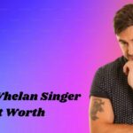 joseph whelan singer net worth